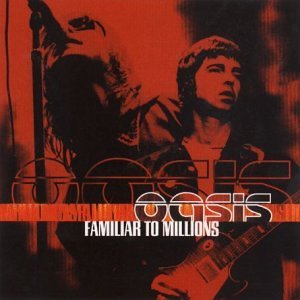 Familiar to Millions (album cover courtesy of Oasis)